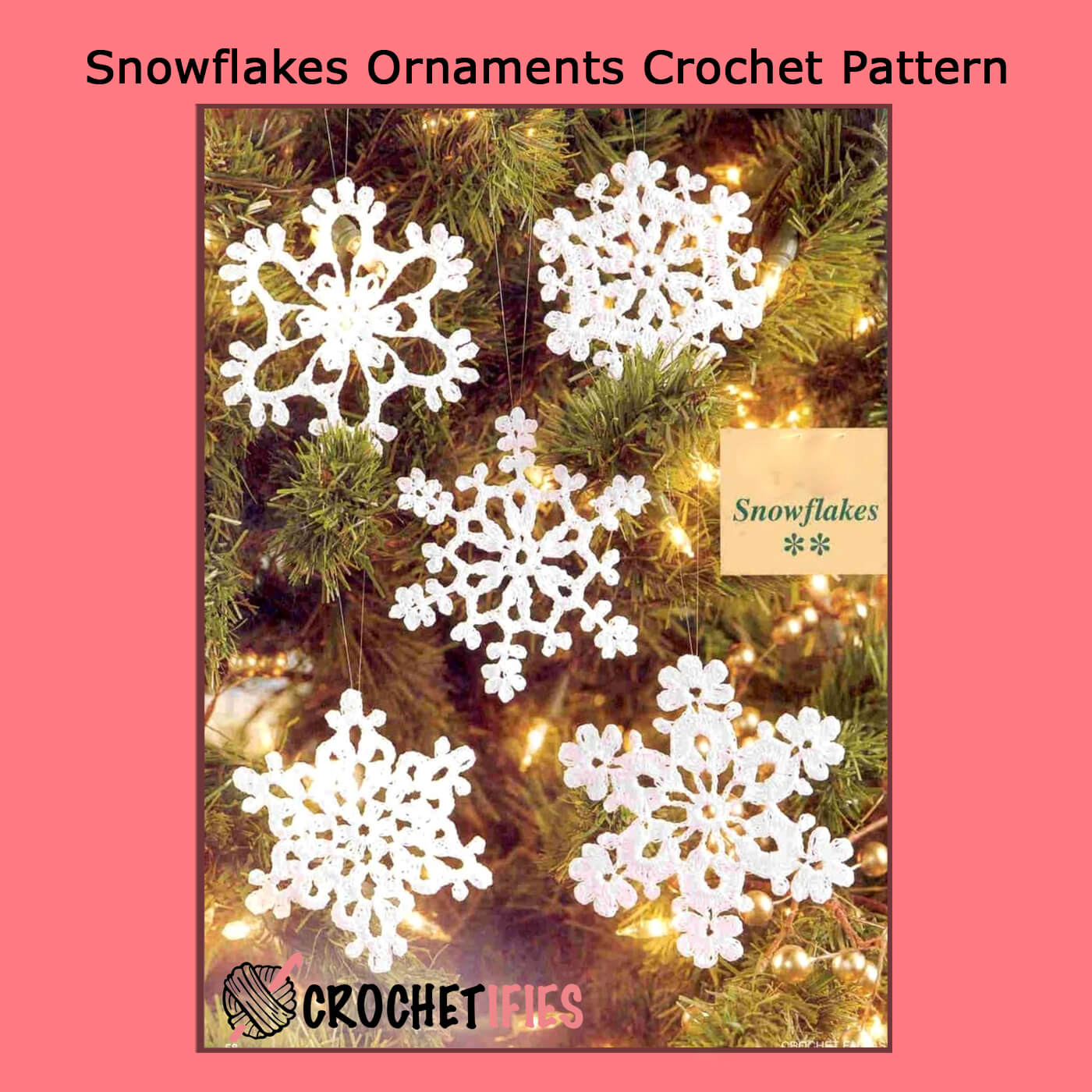 Snowflakes Ornaments Crochet Pattern - Crochetifies™